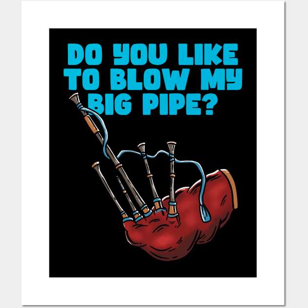 LIKE TO BLOW MY BIG PIPE - BAG PIPER Wall Art by Tee Trends